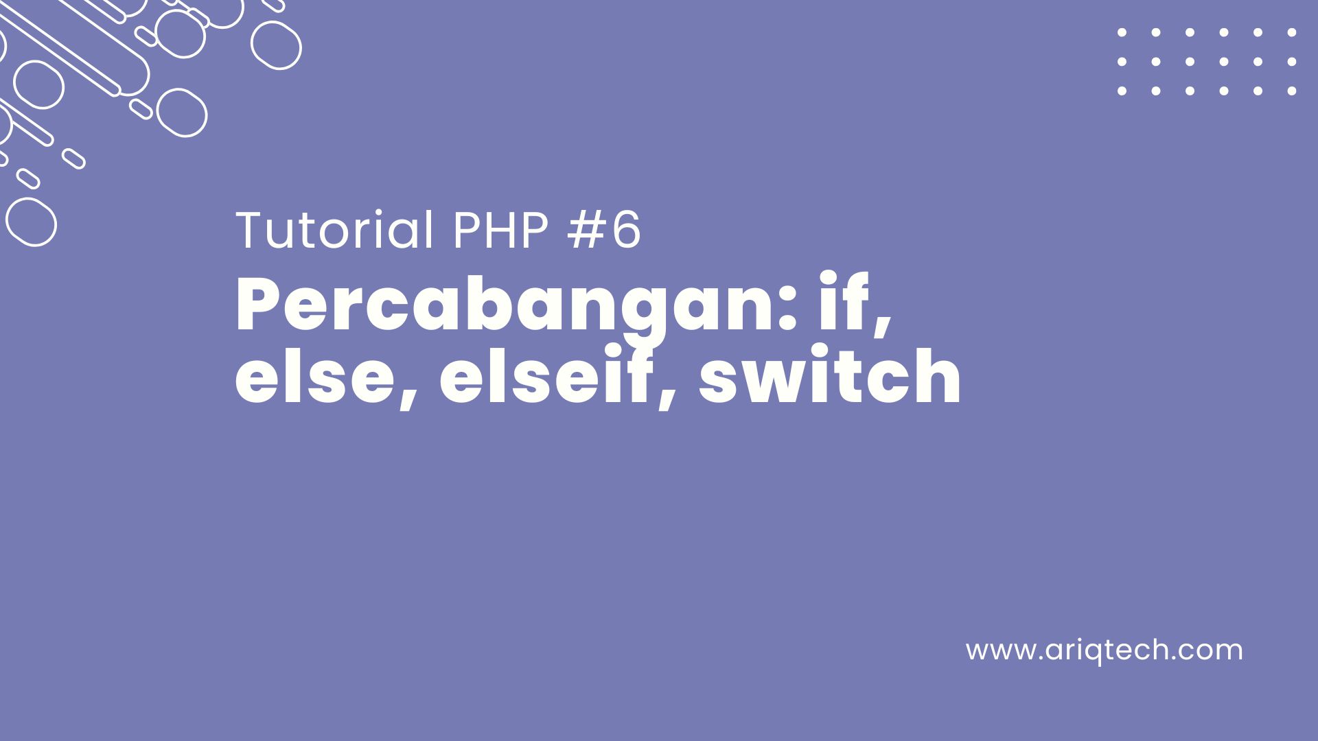 Tutorial PHP #6: Percabangan: if, else, elseif, switch